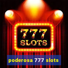 poderosa 777 slots